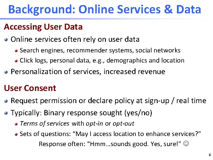 Background: Online Services & Data Accessing User Data Online services often rely on user