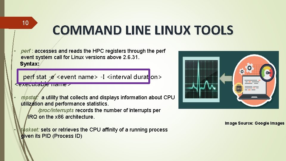10 COMMAND LINE LINUX TOOLS • perf : accesses and reads the HPC registers