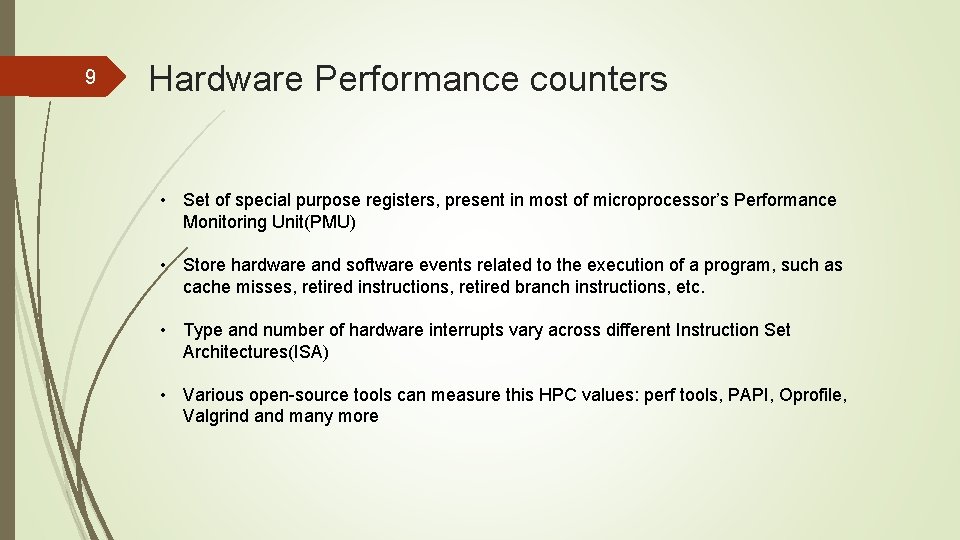 9 Hardware Performance counters • Set of special purpose registers, present in most of