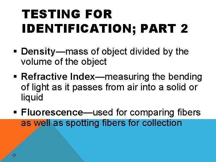 TESTING FOR IDENTIFICATION; PART 2 § Density—mass of object divided by the volume of