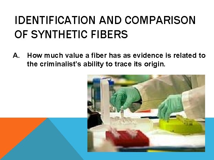 IDENTIFICATION AND COMPARISON OF SYNTHETIC FIBERS A. How much value a fiber has as