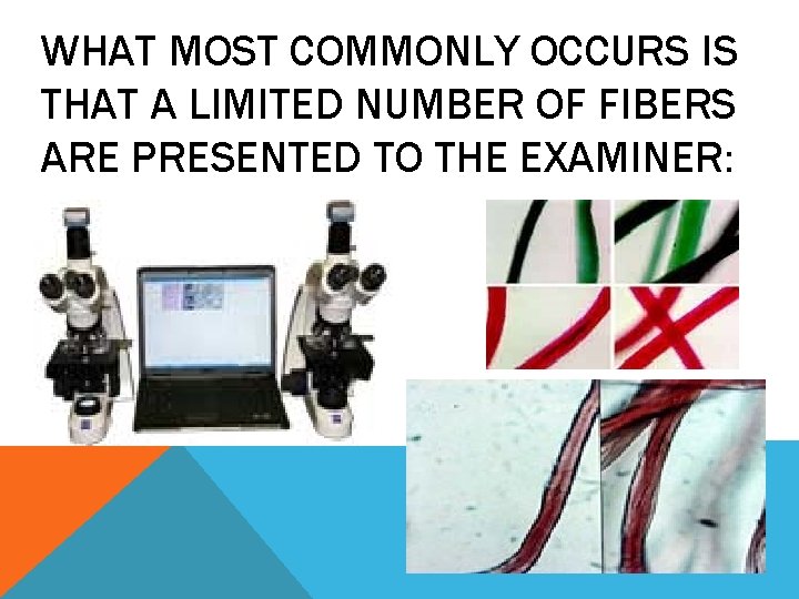 WHAT MOST COMMONLY OCCURS IS THAT A LIMITED NUMBER OF FIBERS ARE PRESENTED TO