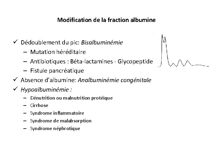 Modification de la fraction albumine ü Dédoublement du pic: Bisalbuminémie – Mutation héréditaire –