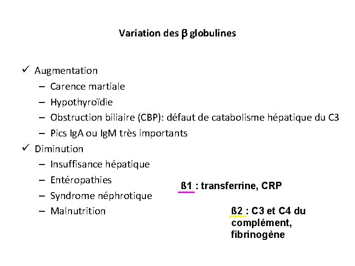 Variation des globulines ü Augmentation – Carence martiale – Hypothyroïdie – Obstruction biliaire (CBP):
