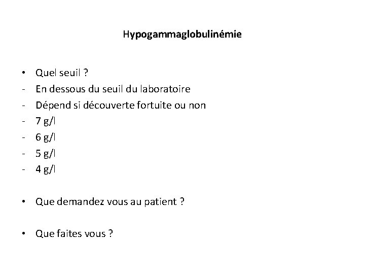 Hypogammaglobulinémie • - Quel seuil ? En dessous du seuil du laboratoire Dépend si