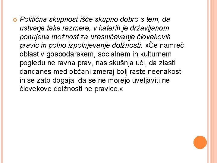 Politična skupnost išče skupno dobro s tem, da ustvarja take razmere, v katerih Politična skupnost išče skupno dobro s tem, da ustvarja take razmere, v katerih