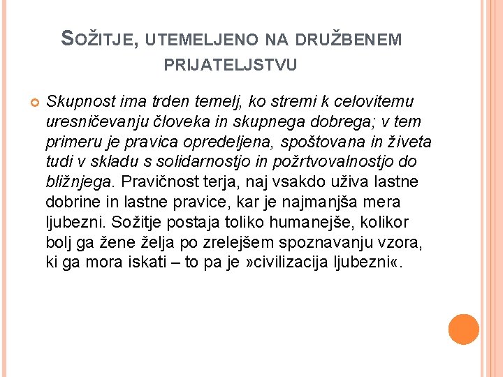 SOŽITJE, UTEMELJENO NA DRUŽBENEM PRIJATELJSTVU Skupnost ima trden temelj, ko stremi k celovitemu uresničevanju