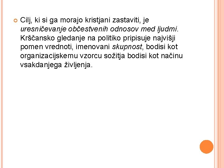  Cilj, ki si ga morajo kristjani zastaviti, je uresničevanje občestvenih odnosov med ljudmi.