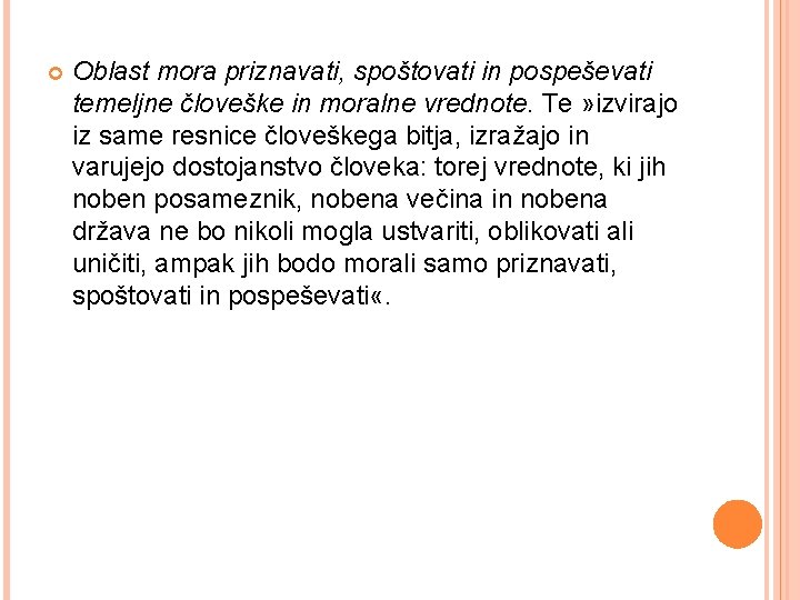  Oblast mora priznavati, spoštovati in pospeševati temeljne človeške in moralne vrednote. Te »