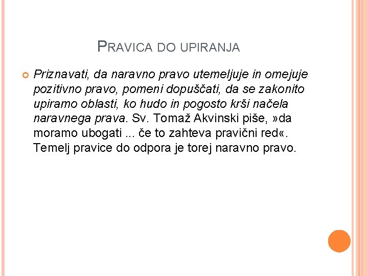 PRAVICA DO UPIRANJA Priznavati, da naravno pravo utemeljuje in omejuje pozitivno pravo, pomeni dopuščati,