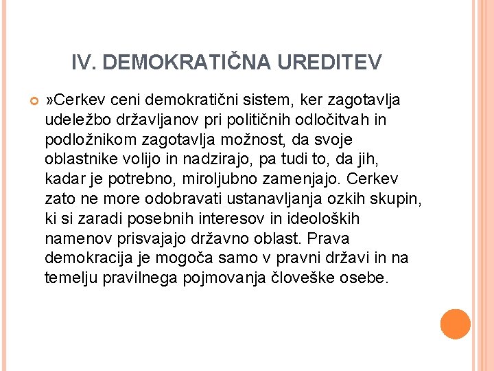IV. DEMOKRATIČNA UREDITEV » Cerkev ceni demokratični sistem, ker zagotavlja udeležbo državljanov pri političnih