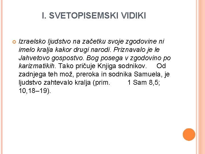 I. SVETOPISEMSKI VIDIKI Izraelsko ljudstvo na začetku svoje zgodovine ni imelo kralja kakor drugi