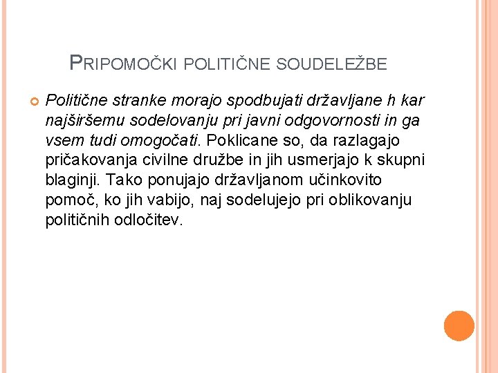 PRIPOMOČKI POLITIČNE SOUDELEŽBE Politične stranke morajo spodbujati državljane h kar najširšemu sodelovanju pri javni PRIPOMOČKI POLITIČNE SOUDELEŽBE Politične stranke morajo spodbujati državljane h kar najširšemu sodelovanju pri javni