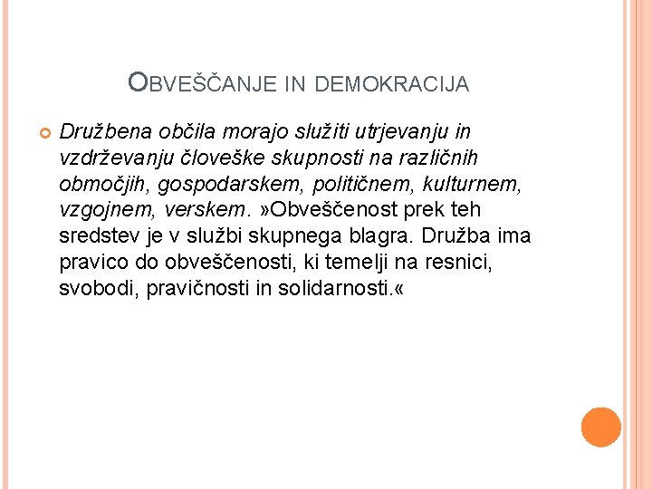 OBVEŠČANJE IN DEMOKRACIJA Družbena občila morajo služiti utrjevanju in vzdrževanju človeške skupnosti na različnih OBVEŠČANJE IN DEMOKRACIJA Družbena občila morajo služiti utrjevanju in vzdrževanju človeške skupnosti na različnih