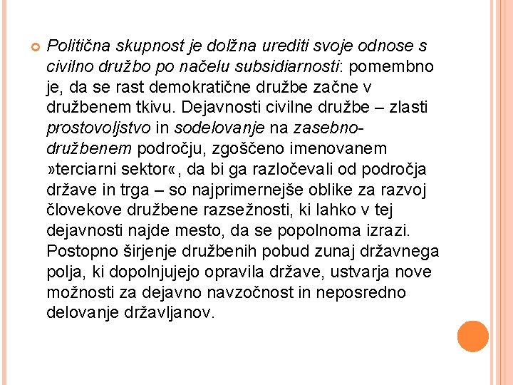  Politična skupnost je dolžna urediti svoje odnose s civilno družbo po načelu subsidiarnosti: