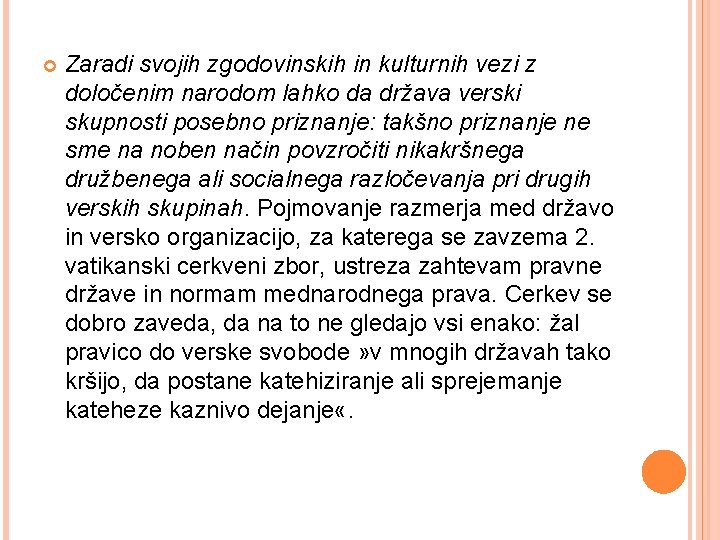  Zaradi svojih zgodovinskih in kulturnih vezi z določenim narodom lahko da država verski