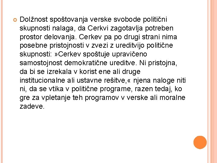  Dolžnost spoštovanja verske svobode politični skupnosti nalaga, da Cerkvi zagotavlja potreben prostor delovanja.