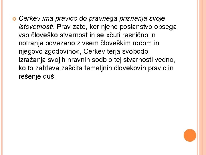 Cerkev ima pravico do pravnega priznanja svoje istovetnosti. Prav zato, ker njeno poslanstvo Cerkev ima pravico do pravnega priznanja svoje istovetnosti. Prav zato, ker njeno poslanstvo