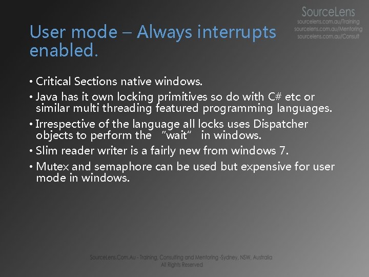 User mode – Always interrupts enabled. • Critical Sections native windows. • Java has