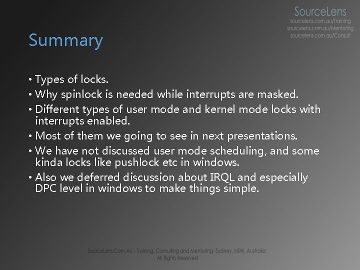 Summary • Types of locks. • Why spinlock is needed while interrupts are masked.