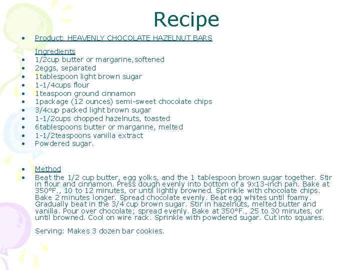 Recipe • Product: HEAVENLY CHOCOLATE HAZELNUT BARS • • • Ingredients 1/2 cup butter