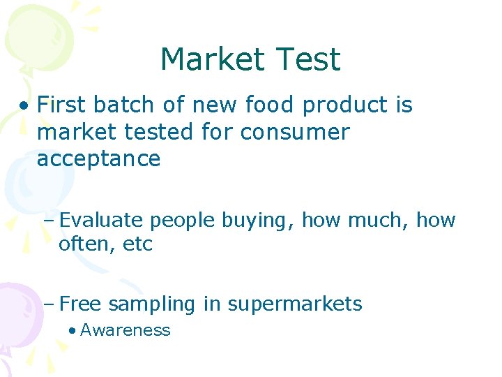 Market Test • First batch of new food product is market tested for consumer