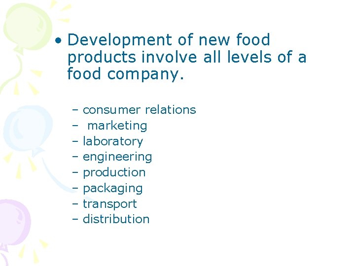  • Development of new food products involve all levels of a food company.