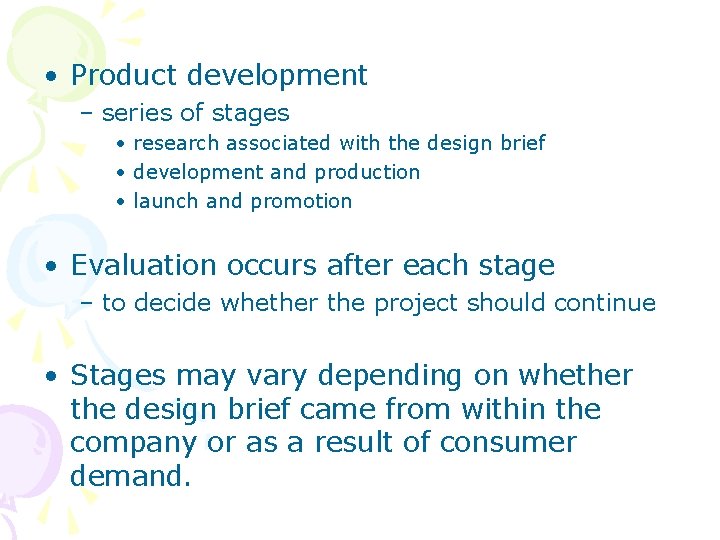  • Product development – series of stages • research associated with the design
