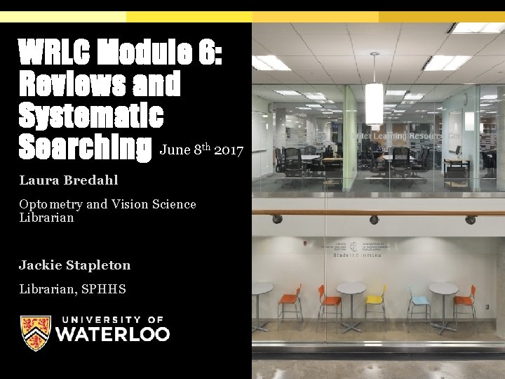WRLC Module 6: Reviews and Systematic Searching June 8 2017 th Laura Bredahl Optometry
