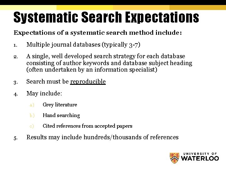 Systematic Search Expectations of a systematic search method include: 1. Multiple journal databases (typically