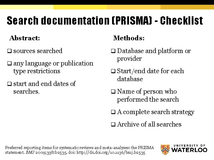 Search documentation (PRISMA) - Checklist Abstract: q sources searched q any language or publication