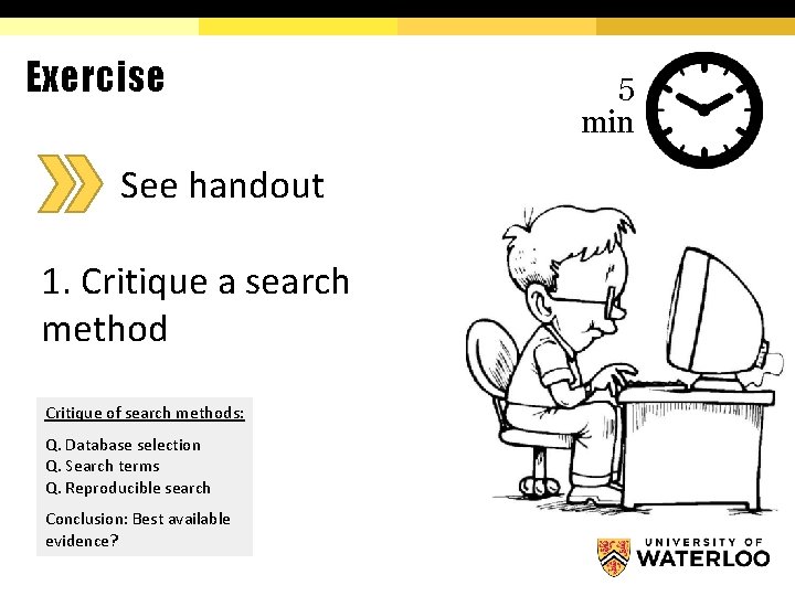 Exercise See handout 1. Critique a search method Critique of search methods: Q. Database