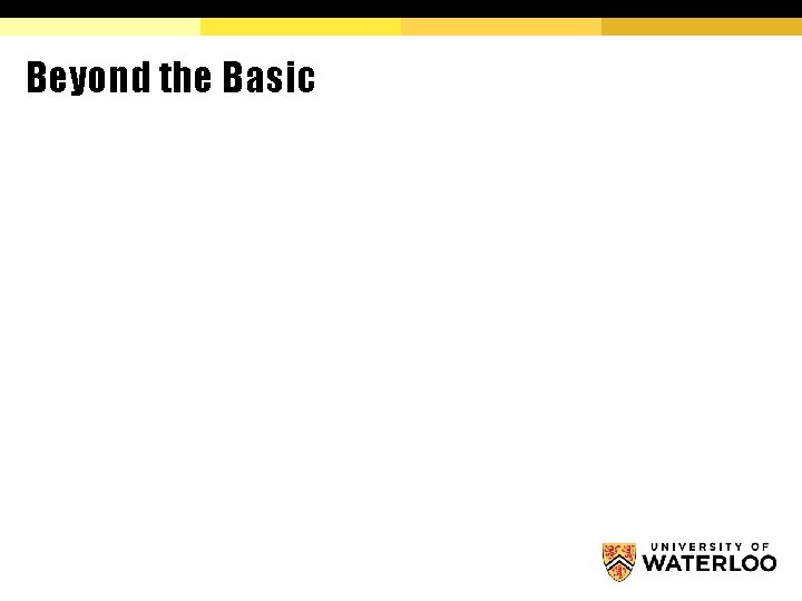 Beyond the Basic Beyond the Basic