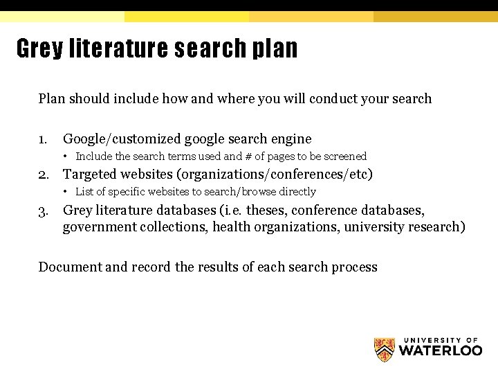 Grey literature search plan Plan should include how and where you will conduct your