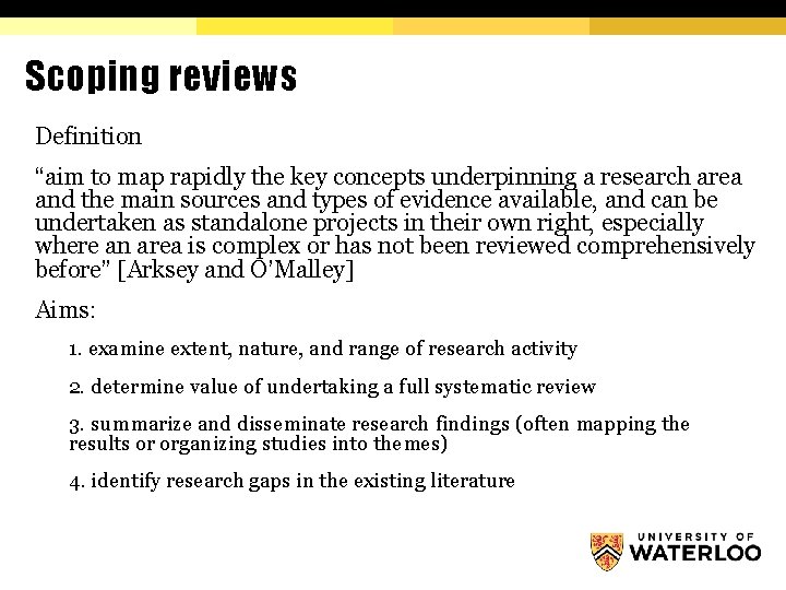 Scoping reviews Definition “aim to map rapidly the key concepts underpinning a research area