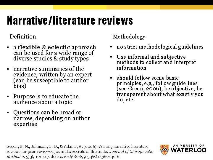 Narrative/literature reviews Definition § a flexible & eclectic approach can be used for a