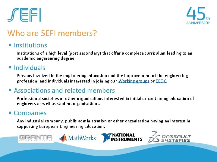 Who are SEFI members? Institutions of a high level (post secondary) that offer a
