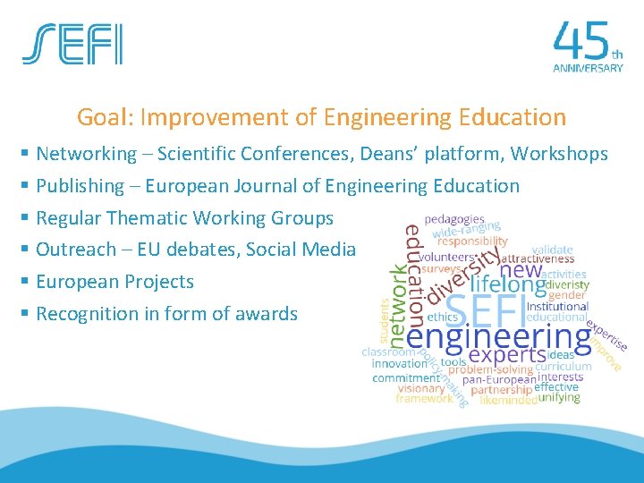 Goal: Improvement of Engineering Education Networking – Scientific Conferences, Deans’ platform, Workshops Publishing –