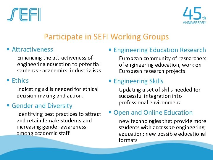 Participate in SEFI Working Groups Attractiveness Enhancing the attractiveness of engineering education to potential