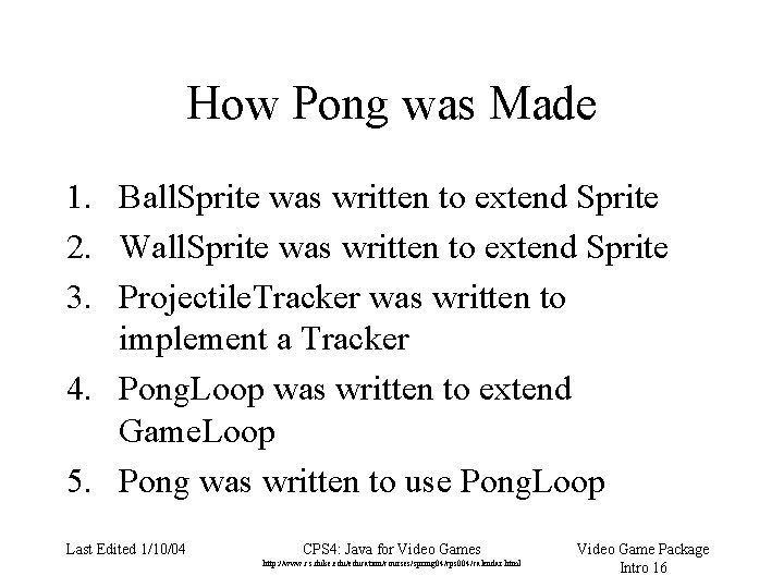 How Pong was Made 1. Ball. Sprite was written to extend Sprite 2. Wall.