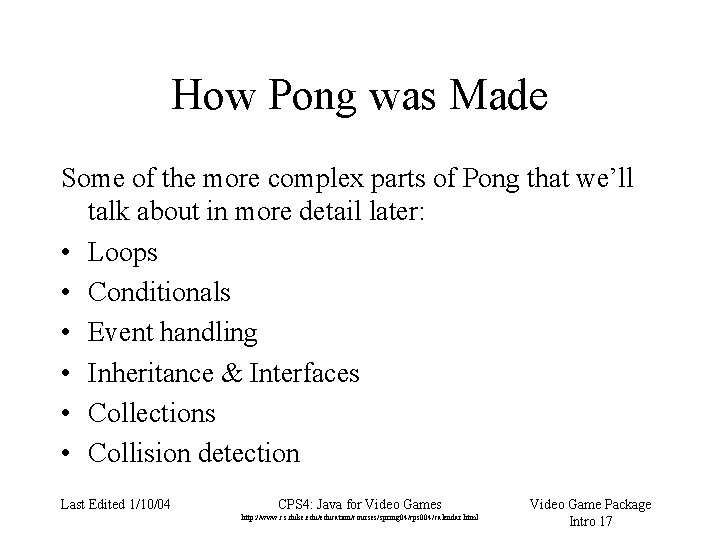 How Pong was Made Some of the more complex parts of Pong that we’ll