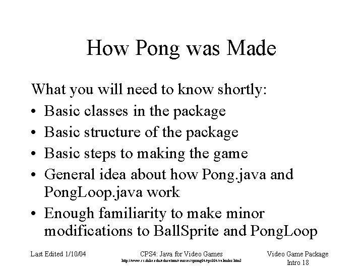 How Pong was Made What you will need to know shortly: • Basic classes