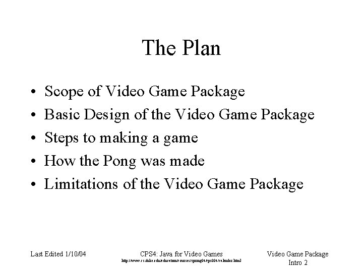 The Plan • • • Scope of Video Game Package Basic Design of the