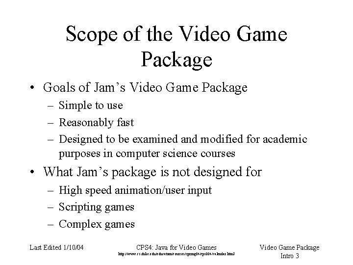 Scope of the Video Game Package • Goals of Jam’s Video Game Package –