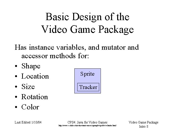 Basic Design of the Video Game Package Has instance variables, and mutator and accessor