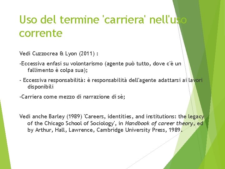 Uso del termine 'carriera' nell'uso corrente Vedi Cuzzocrea & Lyon (2011) : -Eccessiva enfasi