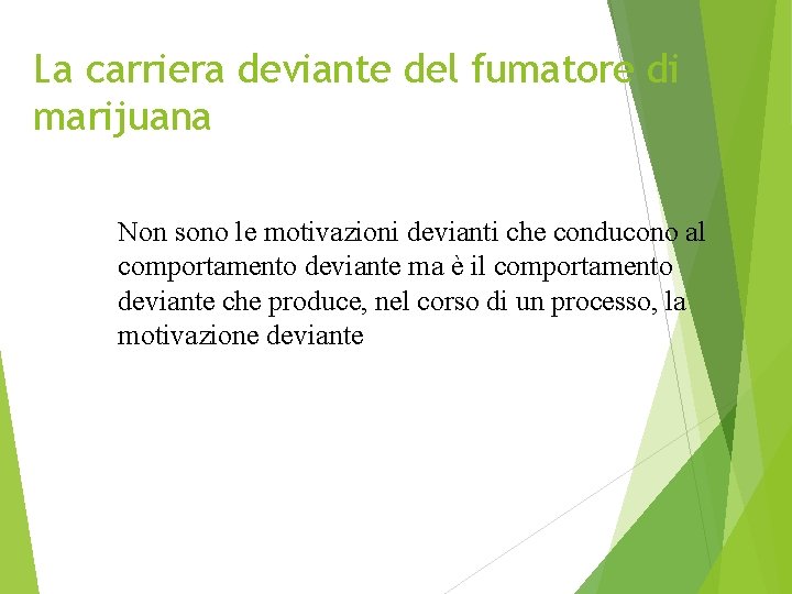 La carriera deviante del fumatore di marijuana Non sono le motivazioni devianti che conducono