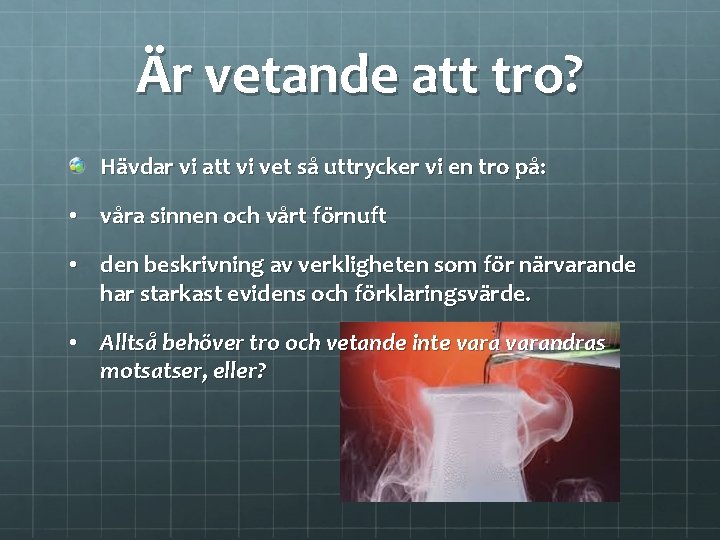 Är vetande att tro? Hävdar vi att vi vet så uttrycker vi en tro