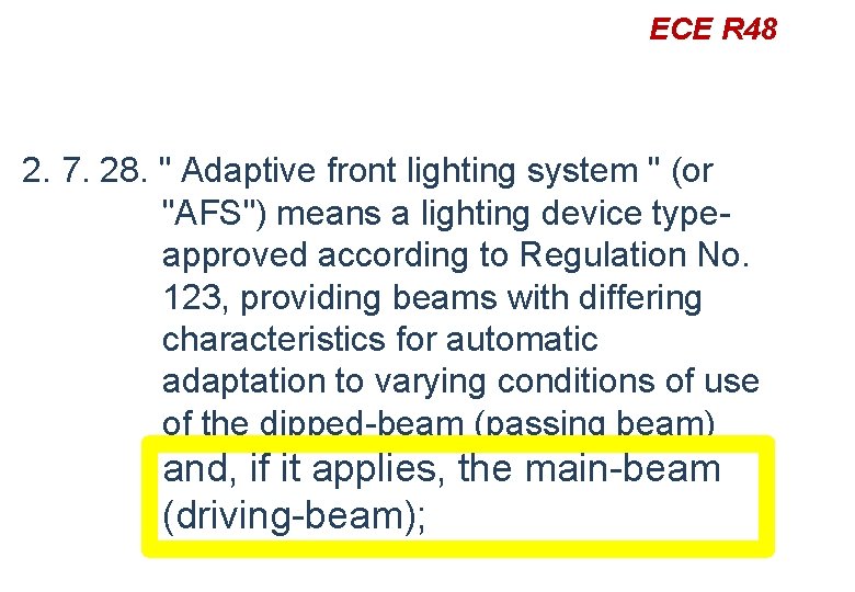 ECE R 48 2. 7. 28. " Adaptive front lighting system " (or "AFS")