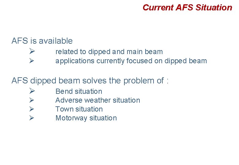 Current AFS Situation AFS is available Ø related to dipped and main beam Ø